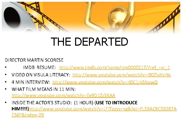 THE DEPARTED DIRECTOR MARTIN SCORESE • IMDB RESUME: http: //www. imdb. com/name/nm 0000217/? ref_=sr_1