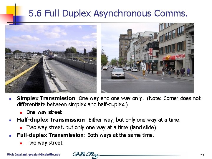 5. 6 Full Duplex Asynchronous Comms. n n n Simplex Transmission: One way and