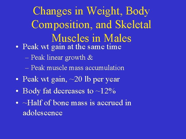 Changes in Weight, Body Composition, and Skeletal Muscles in Males • Peak wt gain
