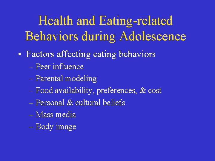 Health and Eating-related Behaviors during Adolescence • Factors affecting eating behaviors – Peer influence