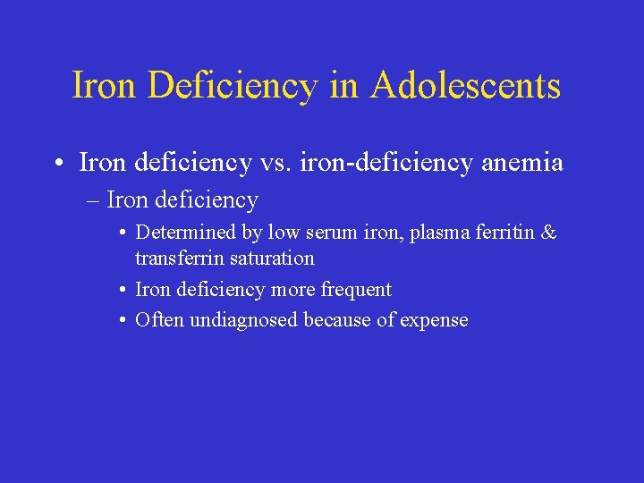 Iron Deficiency in Adolescents • Iron deficiency vs. iron-deficiency anemia – Iron deficiency •