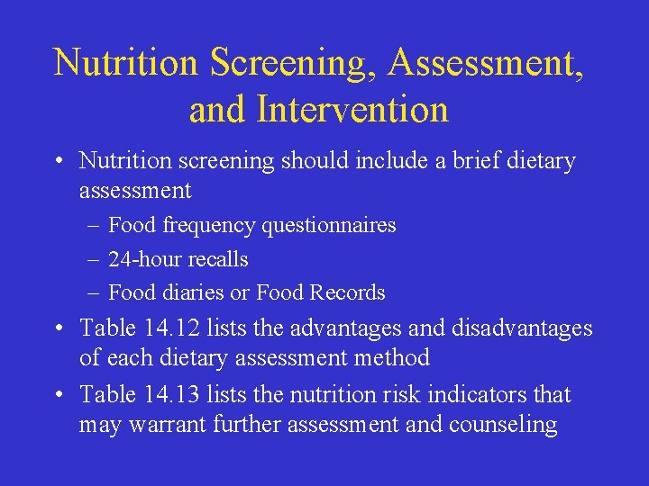 Nutrition Screening, Assessment, and Intervention • Nutrition screening should include a brief dietary assessment