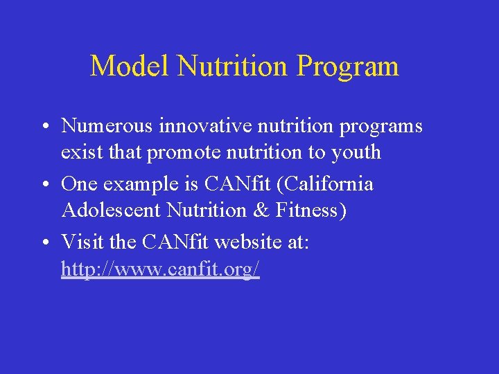 Model Nutrition Program • Numerous innovative nutrition programs exist that promote nutrition to youth