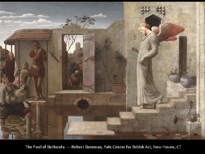 The Pool of Bethesda -- Robert Bateman, Yale Center for British Art, New Haven,