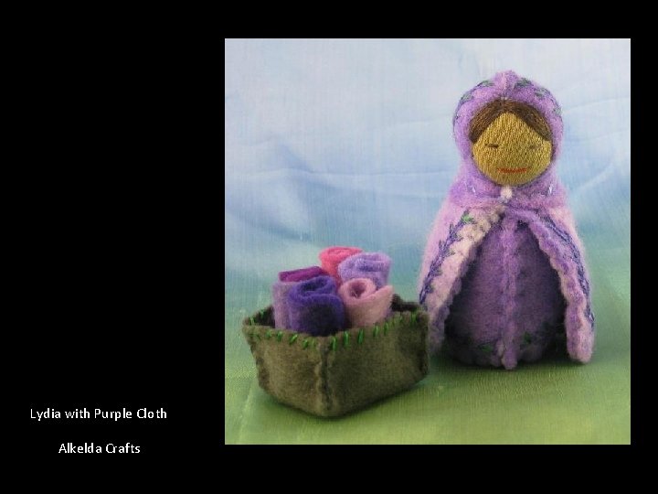 Lydia with Purple Cloth Alkelda Crafts 