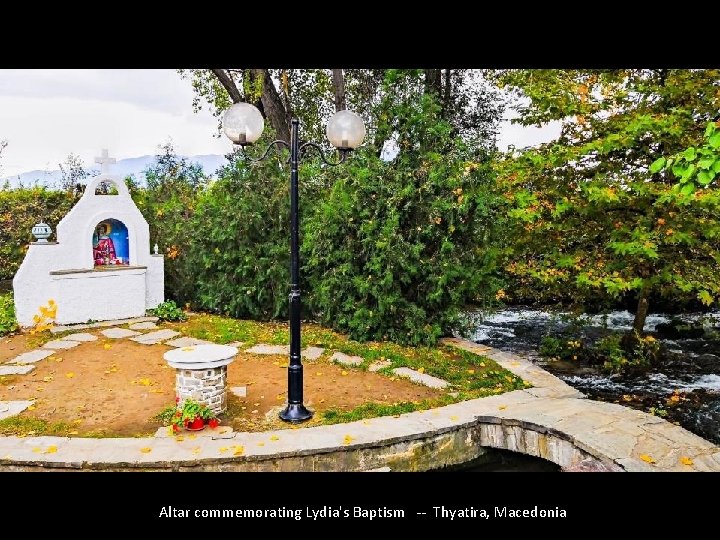 Altar commemorating Lydia's Baptism -- Thyatira, Macedonia 