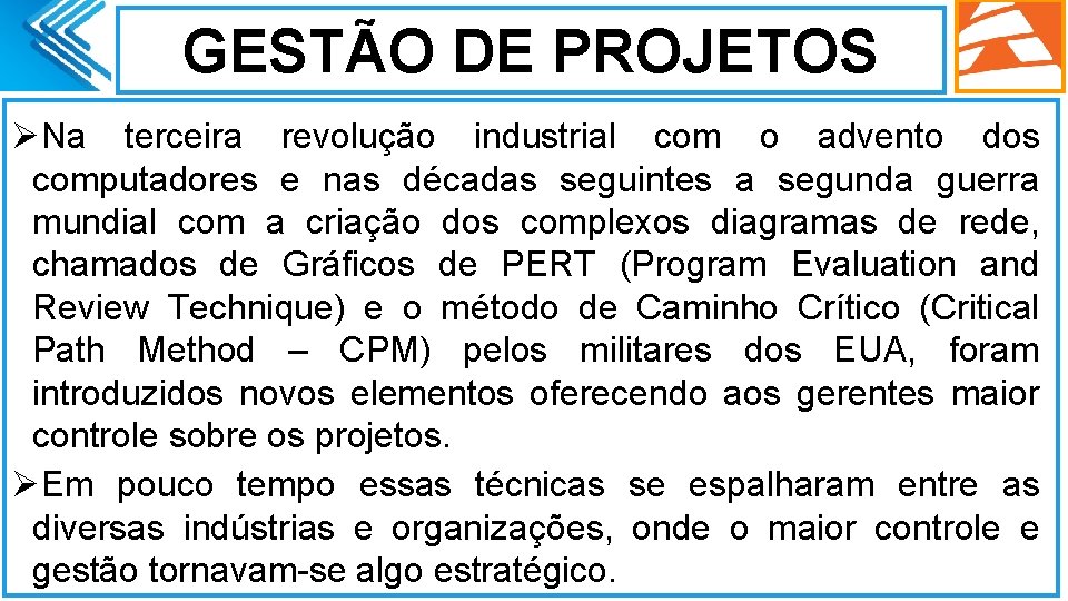 GESTÃO DE PROJETOS ØNa terceira revolução industrial com o advento dos computadores e nas