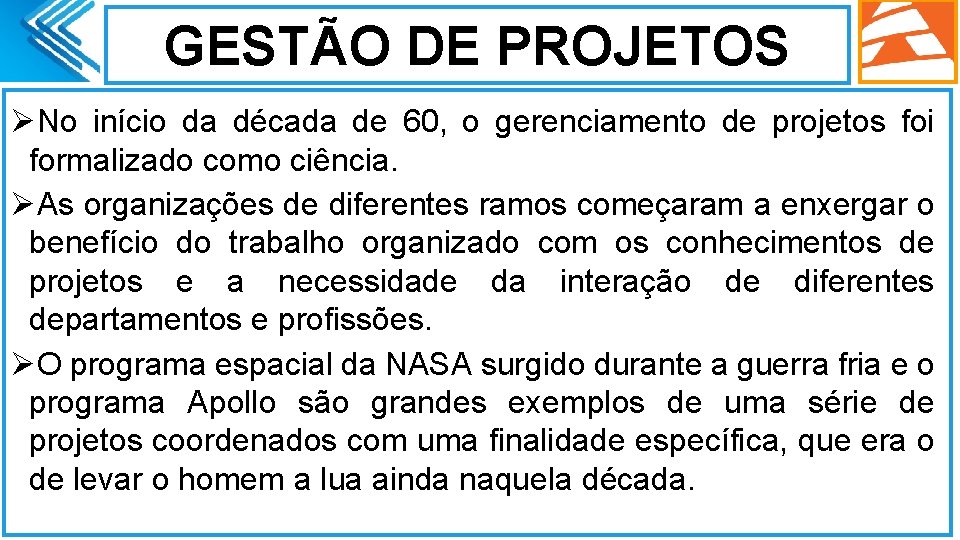 GESTÃO DE PROJETOS ØNo início da década de 60, o gerenciamento de projetos foi