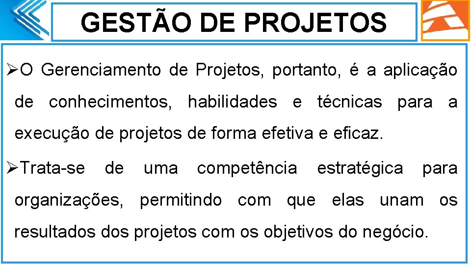 GESTÃO DE PROJETOS ØO Gerenciamento de Projetos, portanto, é a aplicação de conhecimentos, habilidades