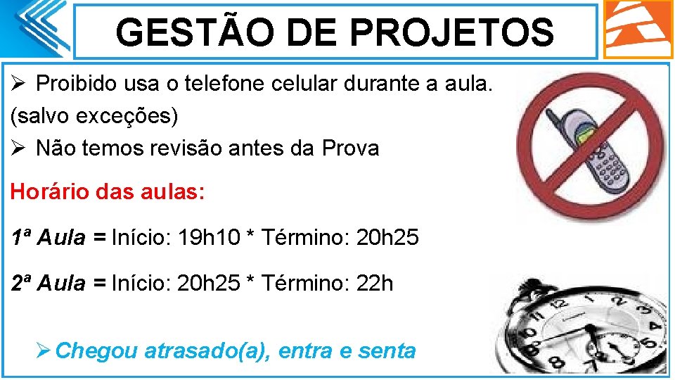 GESTÃO DE PROJETOS. Ø Proibido usa o telefone celular durante a aula. (salvo exceções)