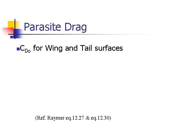 Parasite Drag C n Do for Wing and Tail surfaces (Ref. Raymer eq. 12. Parasite Drag C n Do for Wing and Tail surfaces (Ref. Raymer eq. 12.