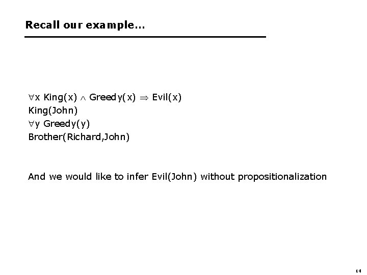 Recall our example… x King(x) Greedy(x) Evil(x) King(John) y Greedy(y) Brother(Richard, John) And we