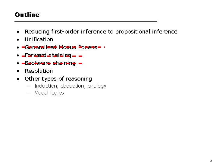 Outline • • Reducing first-order inference to propositional inference Unification Generalized Modus Ponens Forward