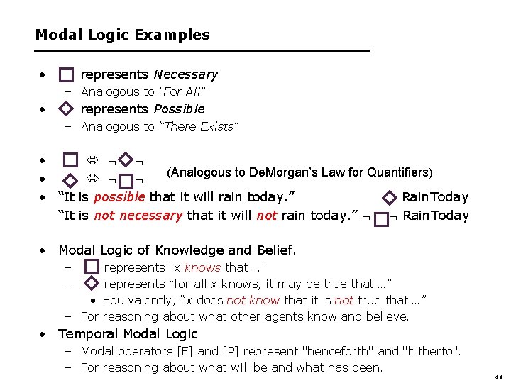 Modal Logic Examples • represents Necessary – Analogous to “For All” • represents Possible