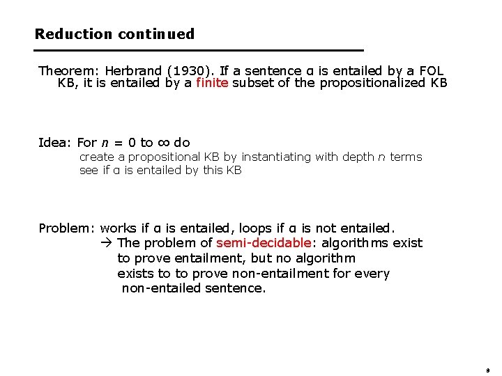 Reduction continued Theorem: Herbrand (1930). If a sentence α is entailed by a FOL