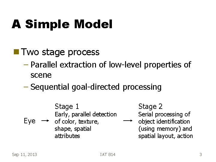 A Simple Model g Two stage process – Parallel extraction of low-level properties of