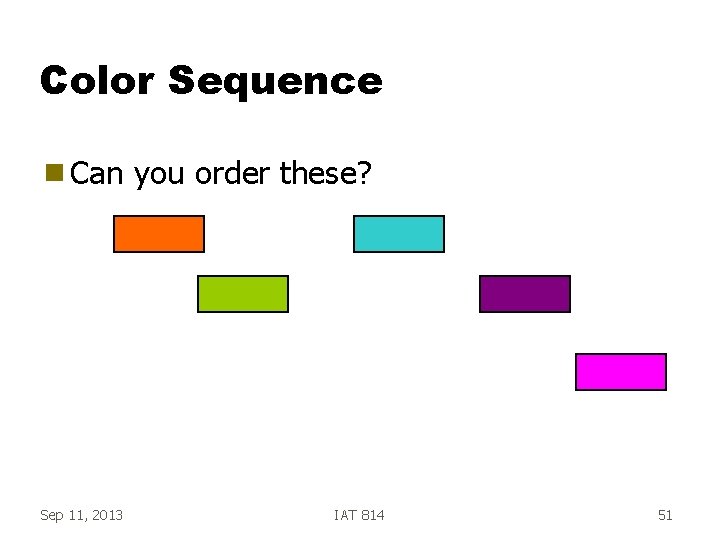 Color Sequence g Can Sep 11, 2013 you order these? IAT 814 51 