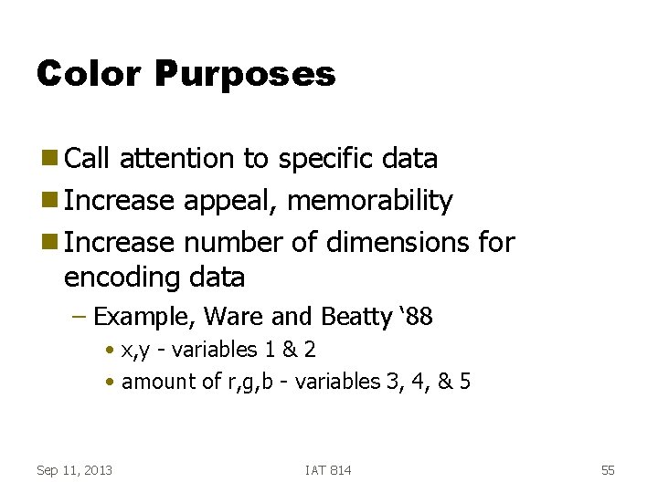 Color Purposes g Call attention to specific data g Increase appeal, memorability g Increase