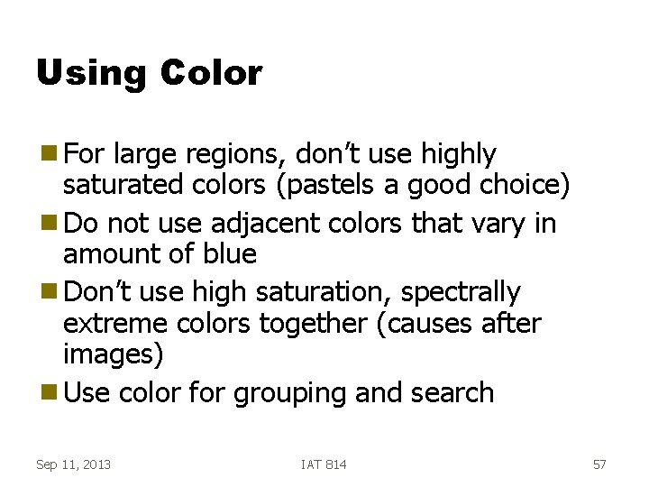 Using Color g For large regions, don’t use highly saturated colors (pastels a good