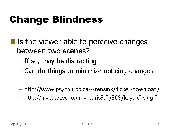 Change Blindness g Is the viewer able to perceive changes between two scenes? –