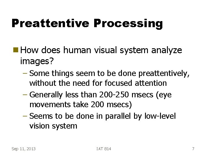 Preattentive Processing g How does human visual system analyze images? – Some things seem