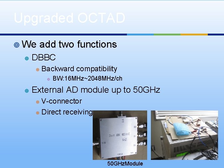 Upgraded OCTAD ¥ We ¥ add two functions DBBC ¥ Backward compatibility ¥ ¥