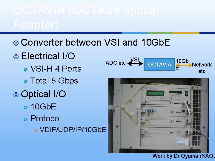 OCTAVIA (OCTAVe opt. Ical Adapter) ¥ Converter between VSI and 10 Gb. E ¥