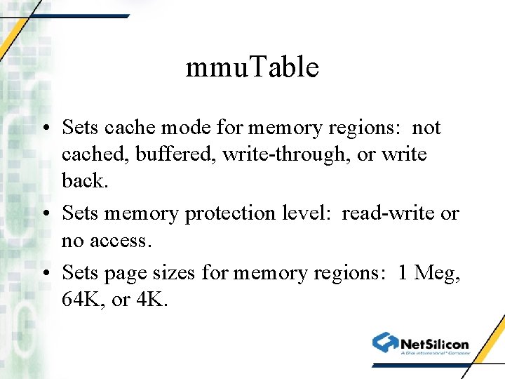 mmu. Table • Sets cache mode for memory regions: not cached, buffered, write-through, or