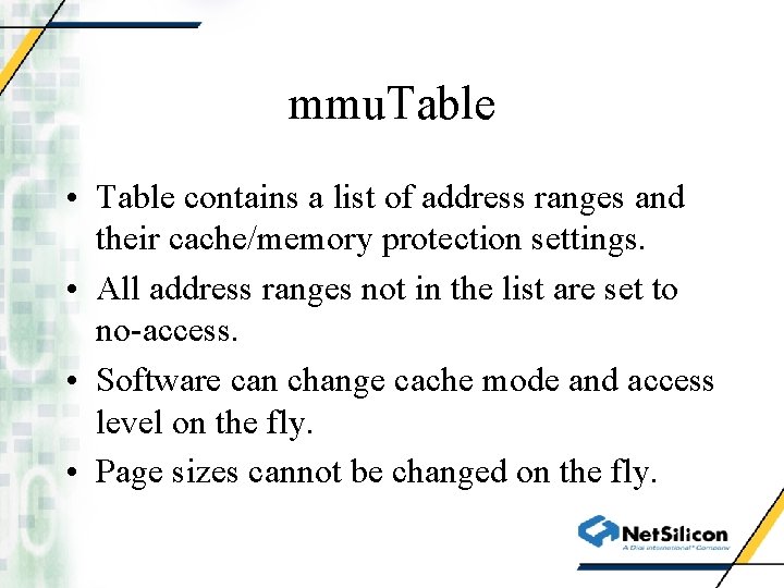 mmu. Table • Table contains a list of address ranges and their cache/memory protection