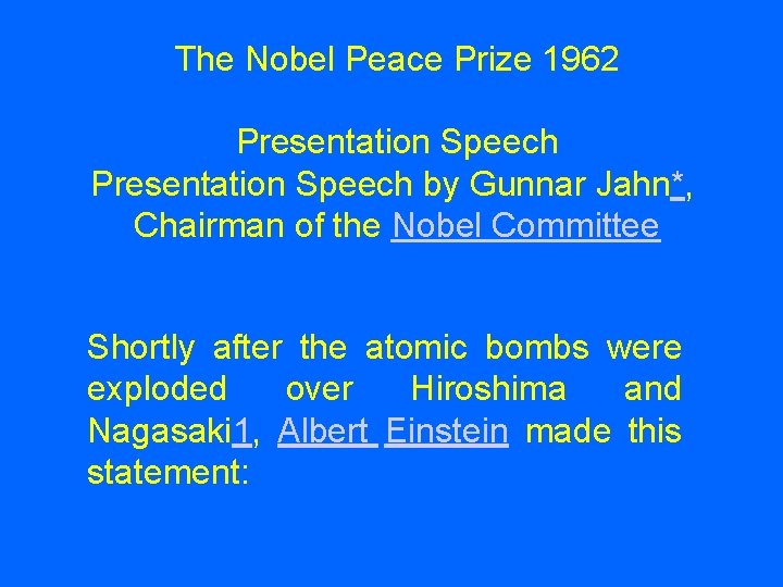 The Nobel Peace Prize 1962 Presentation Speech by Gunnar Jahn*, Chairman of the Nobel