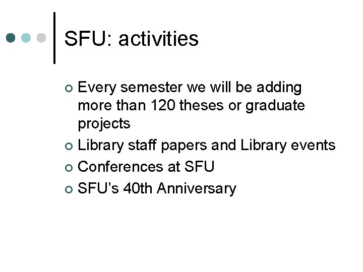 SFU: activities Every semester we will be adding more than 120 theses or graduate