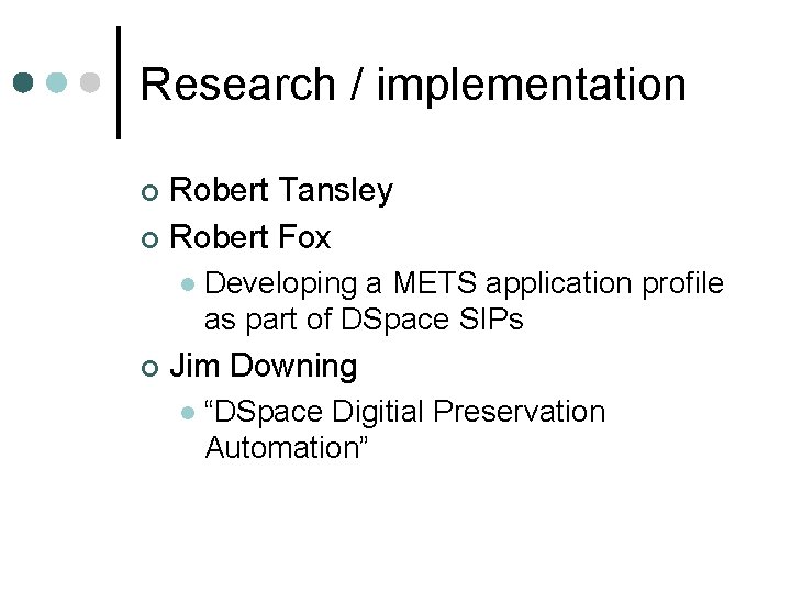 Research / implementation Robert Tansley ¢ Robert Fox ¢ l ¢ Developing a METS
