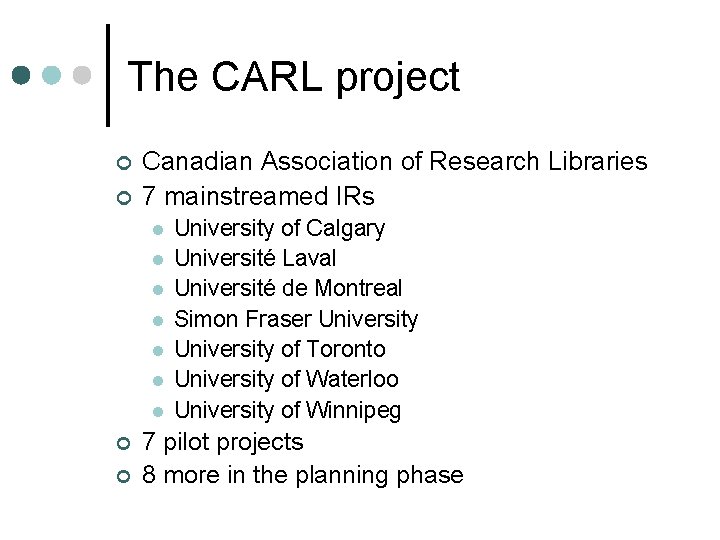 The CARL project ¢ ¢ Canadian Association of Research Libraries 7 mainstreamed IRs l