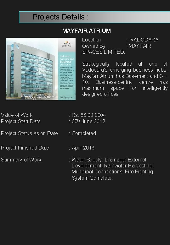  Projects Details : MAYFAIR ATRIUM Location : VADODARA Owned By : MAYFAIR SPACES