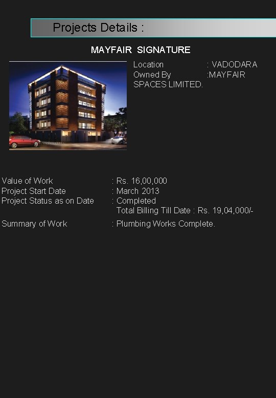  Projects Details : MAYFAIR SIGNATURE MAY FAIR SUNRISE Location : VADODARA Owned By