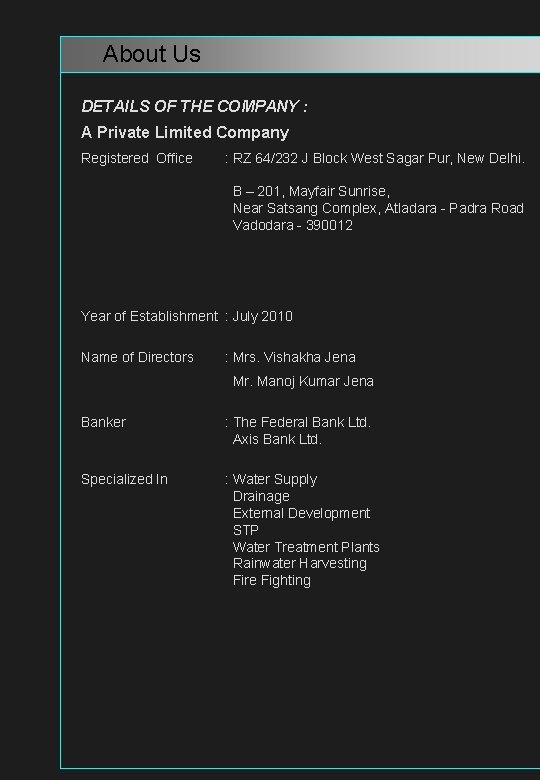  About Us DETAILS OF THE COMPANY : A Private Limited Company Registered Office