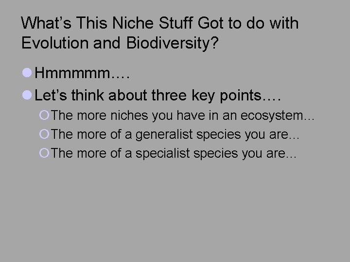 What’s This Niche Stuff Got to do with Evolution and Biodiversity? l Hmmmmm…. l