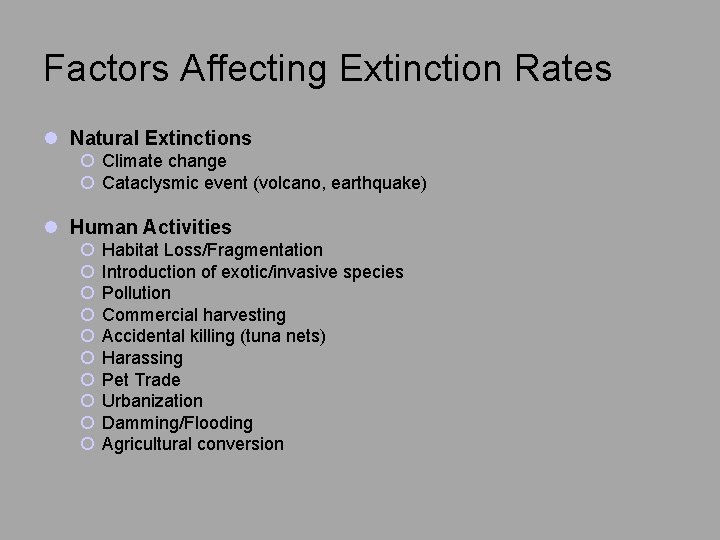 Factors Affecting Extinction Rates l Natural Extinctions ¡ Climate change ¡ Cataclysmic event (volcano,