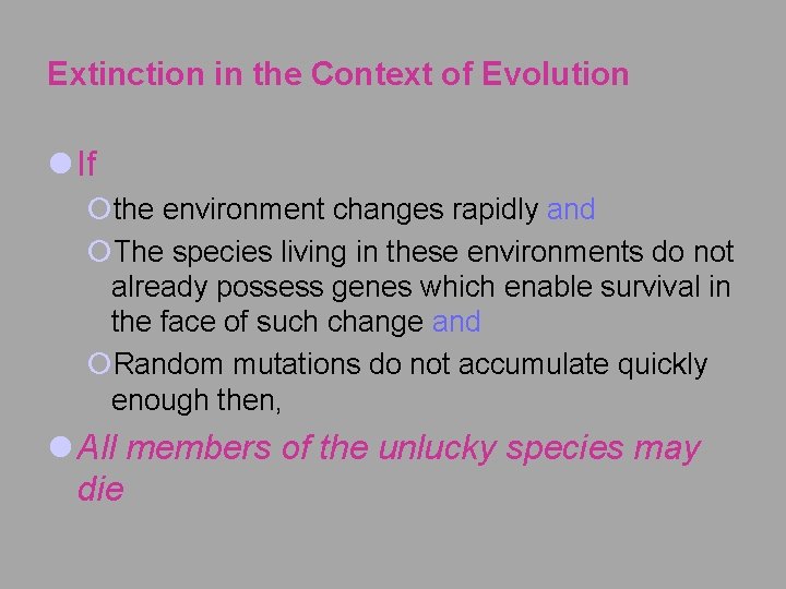 Extinction in the Context of Evolution l If ¡the environment changes rapidly and ¡The