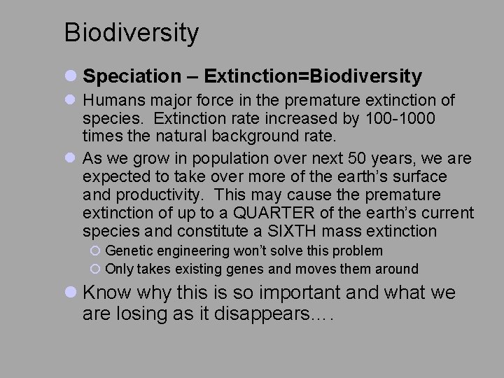 Biodiversity l Speciation – Extinction=Biodiversity l Humans major force in the premature extinction of