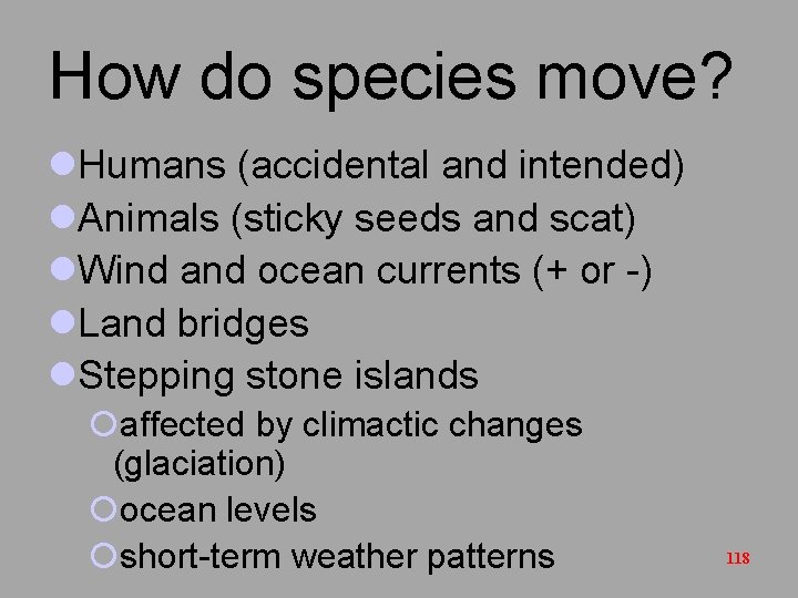 How do species move? l. Humans (accidental and intended) l. Animals (sticky seeds and
