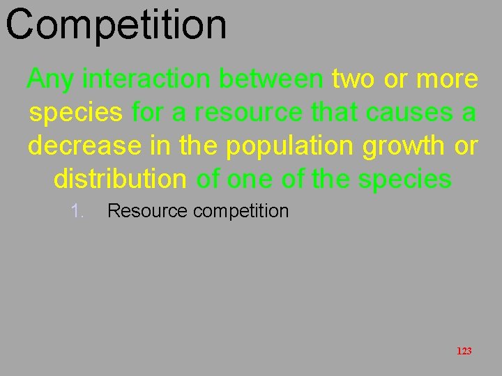 Competition Any interaction between two or more species for a resource that causes a