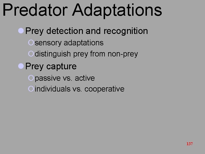 Predator Adaptations l Prey detection and recognition ¡sensory adaptations ¡distinguish prey from non-prey l