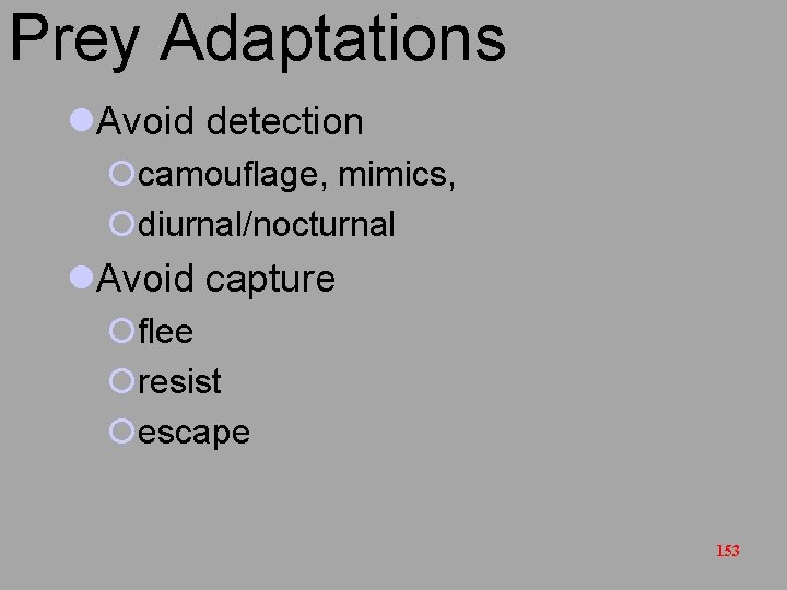 Prey Adaptations l. Avoid detection ¡camouflage, mimics, ¡diurnal/nocturnal l. Avoid capture ¡flee ¡resist ¡escape