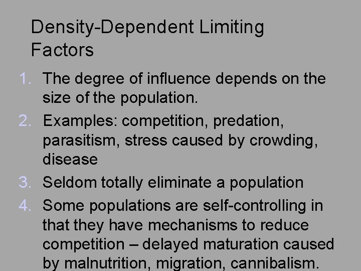 Density-Dependent Limiting Factors 1. The degree of influence depends on the size of the