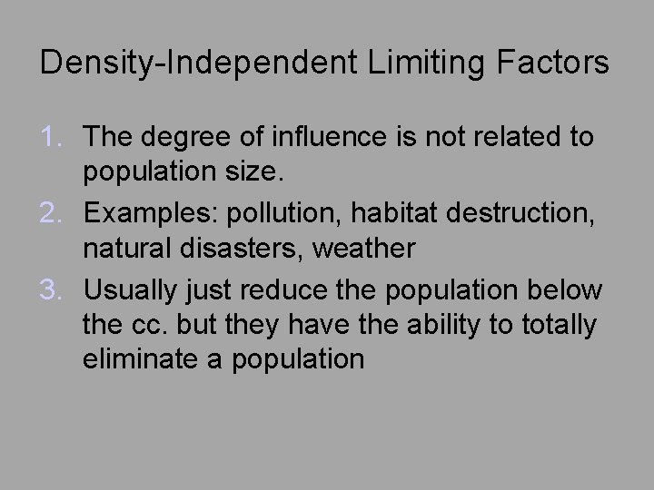 Density-Independent Limiting Factors 1. The degree of influence is not related to population size.