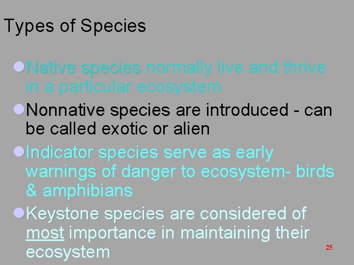 Types of Species l. Native species normally live and thrive Native species in a