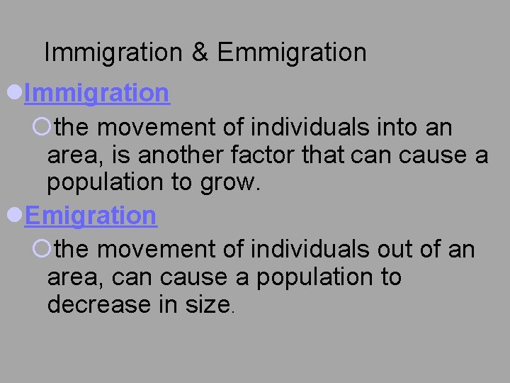 Immigration & Emmigration l. Immigration ¡the movement of individuals into an area, is another