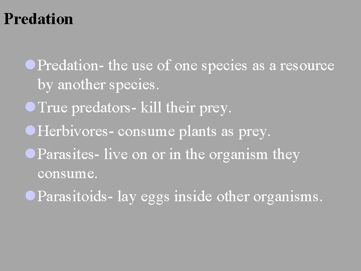 Predation l Predation- the use of one species as a resource by another species.