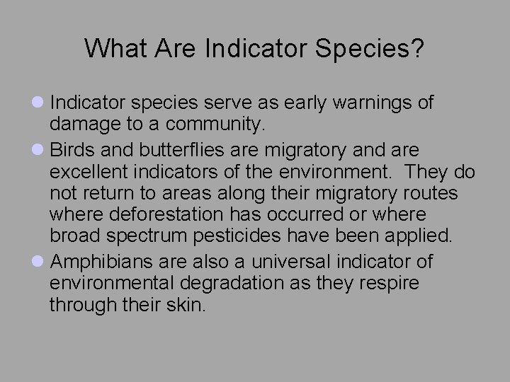 What Are Indicator Species? l Indicator species serve as early warnings of damage to